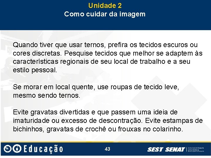 Unidade 2 Como cuidar da imagem Quando tiver que usar ternos, prefira os tecidos