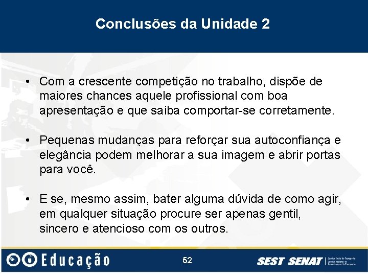 Conclusões da Unidade 2 • Com a crescente competição no trabalho, dispõe de maiores