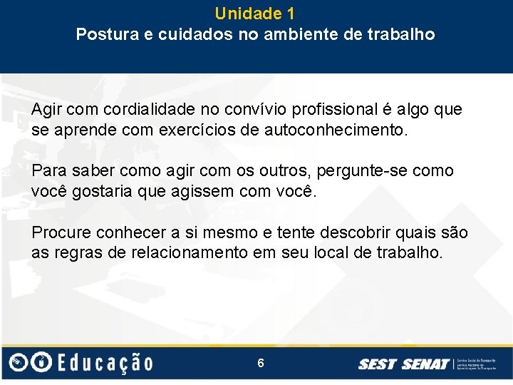 Unidade 1 Postura e cuidados no ambiente de trabalho Agir com cordialidade no convívio