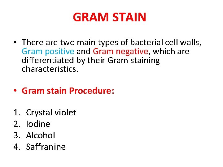 GRAM STAIN • There are two main types of bacterial cell walls, Gram positive
