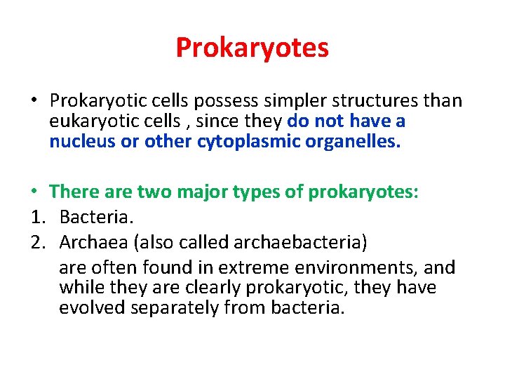 Prokaryotes • Prokaryotic cells possess simpler structures than eukaryotic cells , since they do