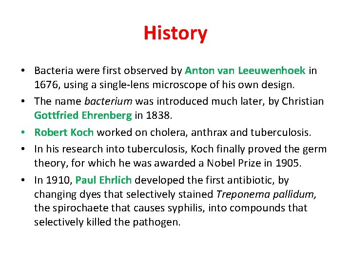 History • Bacteria were first observed by Anton van Leeuwenhoek in 1676, using a