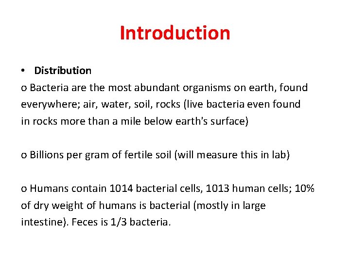 Introduction • Distribution o Bacteria are the most abundant organisms on earth, found everywhere;