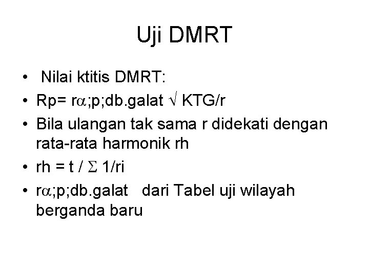 Uji DMRT • Nilai ktitis DMRT: • Rp= r ; p; db. galat KTG/r