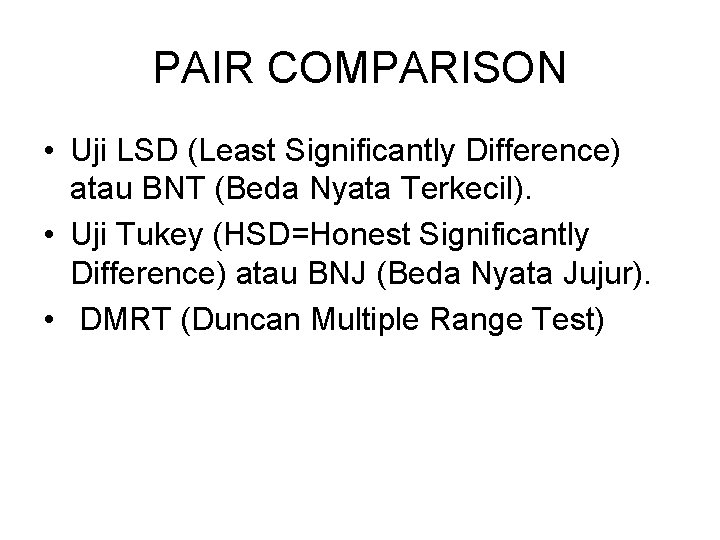 PAIR COMPARISON • Uji LSD (Least Significantly Difference) atau BNT (Beda Nyata Terkecil). •