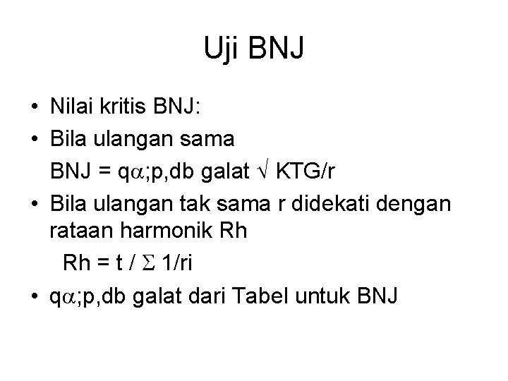 Uji BNJ • Nilai kritis BNJ: • Bila ulangan sama BNJ = q ;