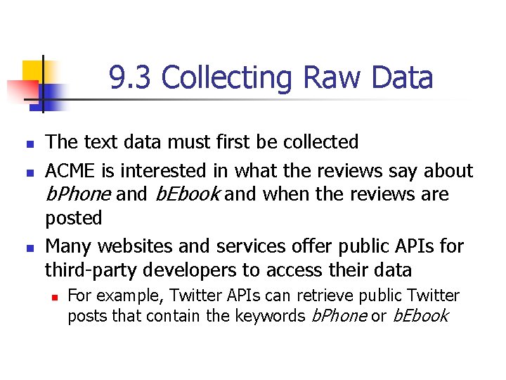9. 3 Collecting Raw Data n n n The text data must first be