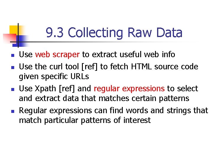 9. 3 Collecting Raw Data n n Use web scraper to extract useful web