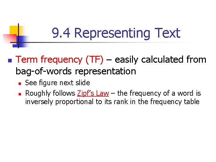 9. 4 Representing Text n Term frequency (TF) – easily calculated from bag-of-words representation