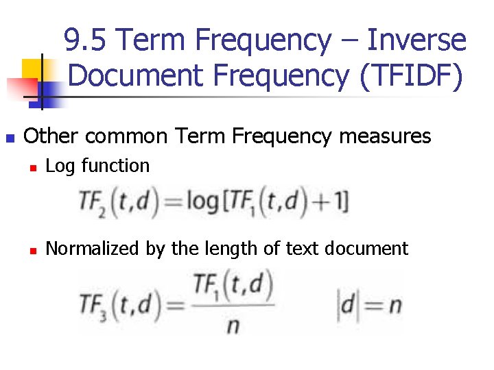 9. 5 Term Frequency – Inverse Document Frequency (TFIDF) n Other common Term Frequency