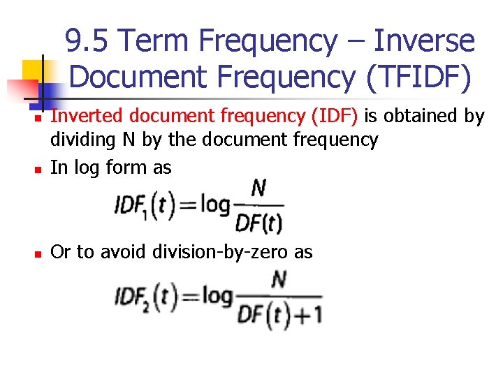 9. 5 Term Frequency – Inverse Document Frequency (TFIDF) n Inverted document frequency (IDF)