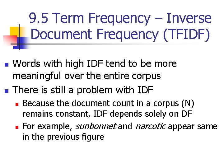 9. 5 Term Frequency – Inverse Document Frequency (TFIDF) n n Words with high