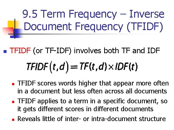 9. 5 Term Frequency – Inverse Document Frequency (TFIDF) n TFIDF (or TF-IDF) involves