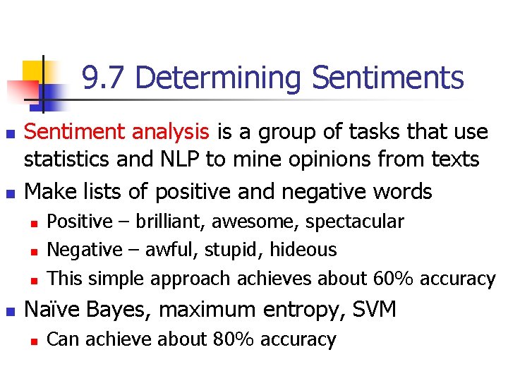 9. 7 Determining Sentiments n n Sentiment analysis is a group of tasks that
