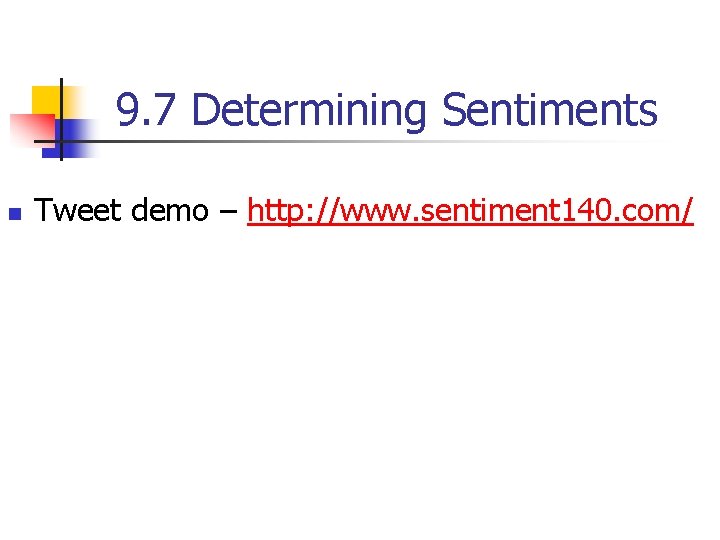 9. 7 Determining Sentiments n Tweet demo – http: //www. sentiment 140. com/ 