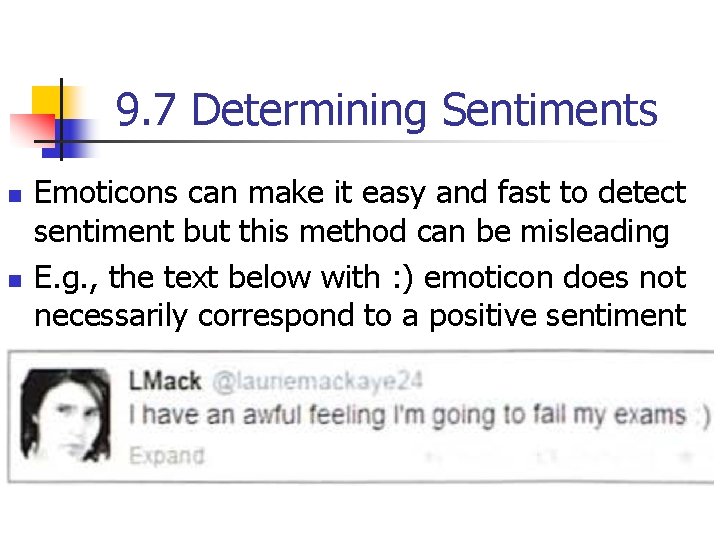 9. 7 Determining Sentiments n n Emoticons can make it easy and fast to