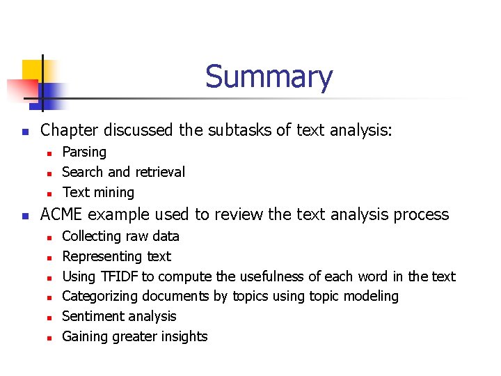 Summary n Chapter discussed the subtasks of text analysis: n n Parsing Search and