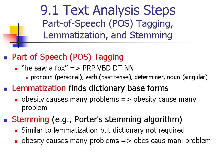 9. 1 Text Analysis Steps Part-of-Speech (POS) Tagging, Lemmatization, and Stemming n Part-of-Speech (POS)