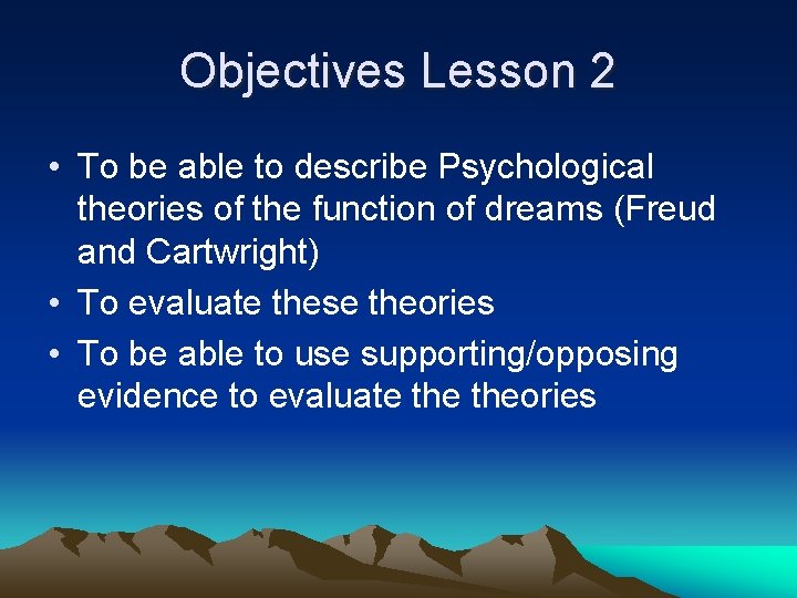 Objectives Lesson 2 • To be able to describe Psychological theories of the function