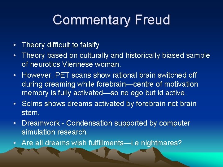 Commentary Freud • Theory difficult to falsify • Theory based on culturally and historically