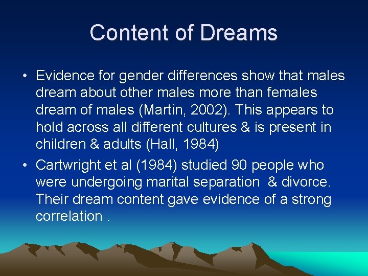 Content of Dreams • Evidence for gender differences show that males dream about other