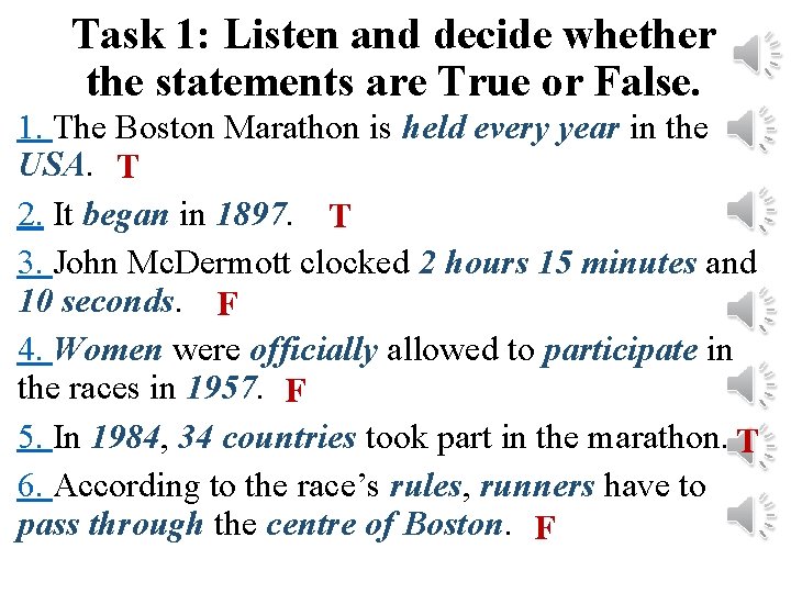 Task 1: Listen and decide whether the statements are True or False. 1. The