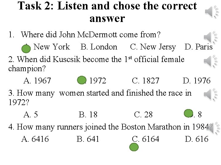 Task 2: Listen and chose the correct answer 1. Where did John Mc. Dermott