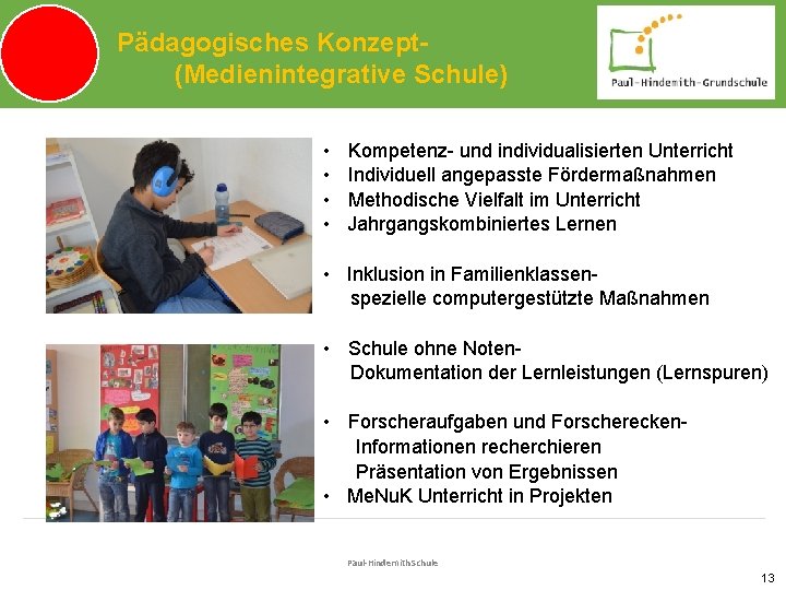 M Pädagogisches Konzept(Medienintegrative Schule) • • Kompetenz- und individualisierten Unterricht Individuell angepasste Fördermaßnahmen Methodische