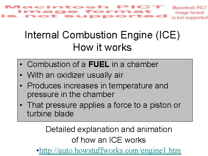 Internal Combustion Engine (ICE) How it works • Combustion of a FUEL in a