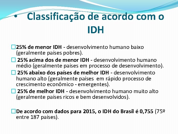  • Classificação de acordo com o IDH � 25% de menor IDH -