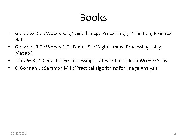 Books • Gonzalez R. C. ; Woods R. E. ; ”Digital Image Processing”, 3