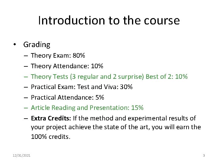 Introduction to the course • Grading – – – – 12/31/2021 Theory Exam: 80%