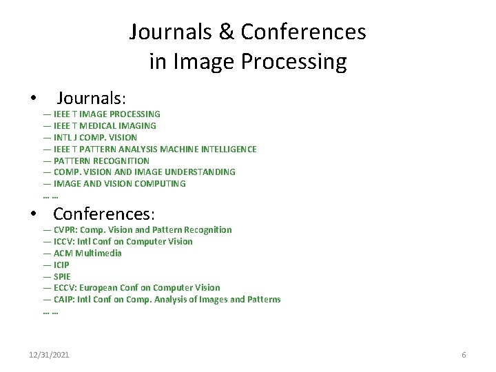 Journals & Conferences in Image Processing • Journals: — IEEE T IMAGE PROCESSING —