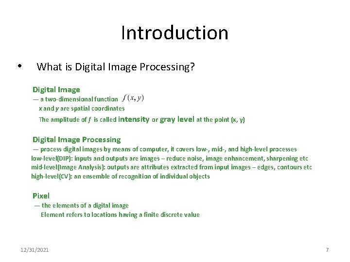 Introduction • What is Digital Image Processing? Digital Image — a two-dimensional function x