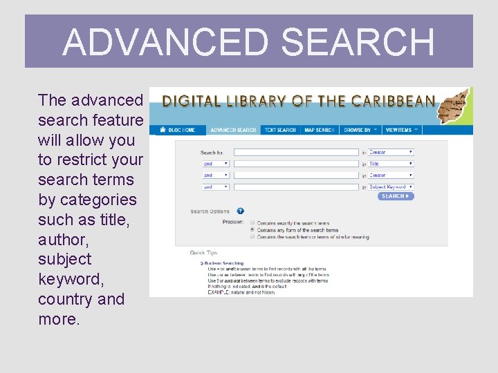 ADVANCED SEARCH Advanced Search The advanced search feature will allow you to restrict your