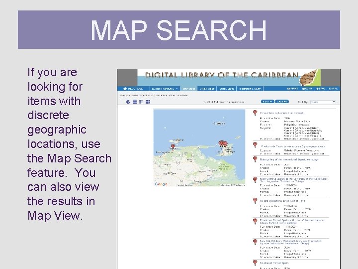 MAP SEARCH Map Search If you are looking for items with discrete geographic locations,