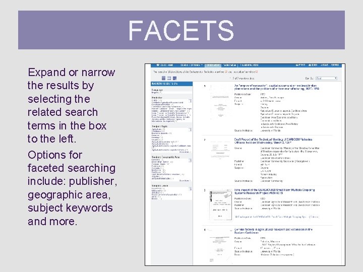 FACETS Faceted Searching Expand or narrow the results by selecting the related search terms