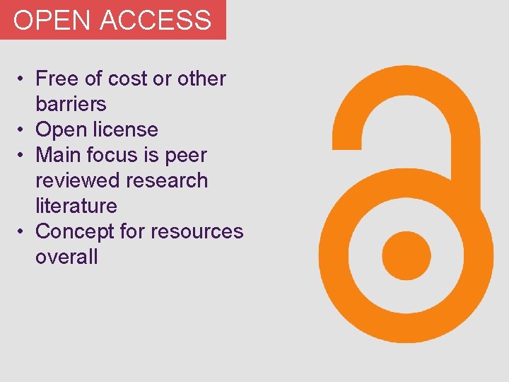 OPEN ACCESS • Free of cost or other barriers • Open license • Main