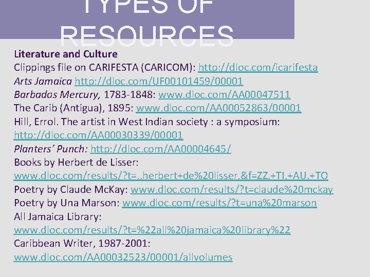 TYPES OF RESOURCES Literature and Culture Clippings file on CARIFESTA (CARICOM): http: //dloc. com/icarifesta