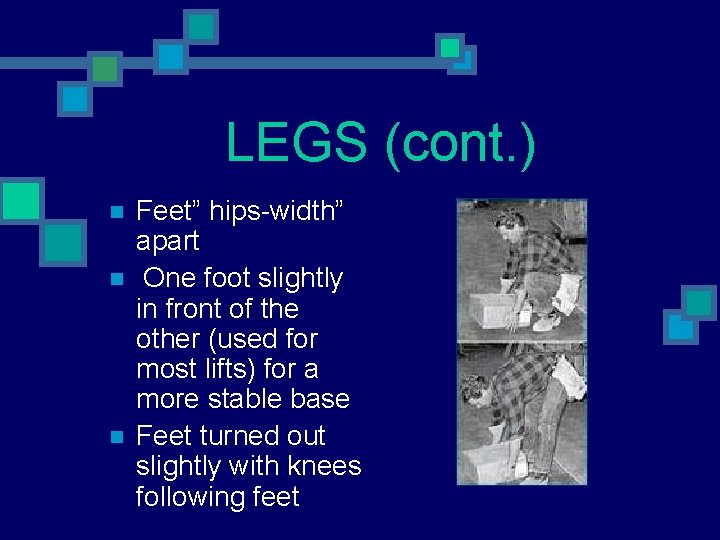 LEGS (cont. ) n n n Feet” hips-width” apart One foot slightly in front