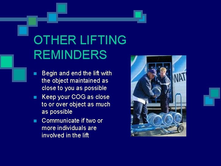 OTHER LIFTING REMINDERS n n n Begin and end the lift with the object