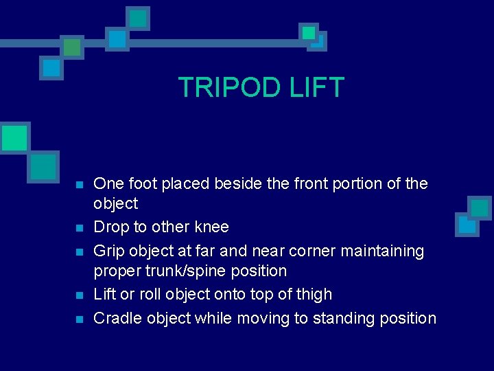 TRIPOD LIFT n n n One foot placed beside the front portion of the