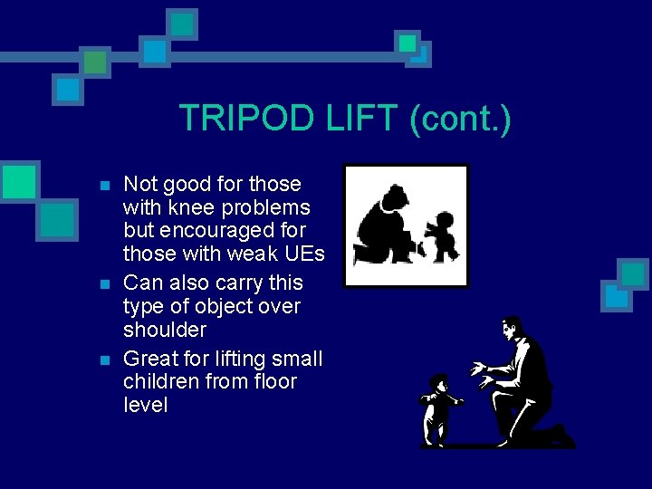 TRIPOD LIFT (cont. ) n n n Not good for those with knee problems