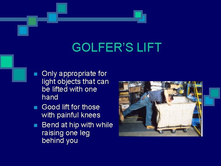 GOLFER’S LIFT n n n Only appropriate for light objects that can be lifted