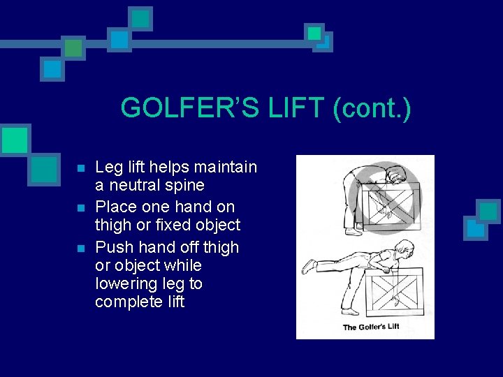 GOLFER’S LIFT (cont. ) n n n Leg lift helps maintain a neutral spine