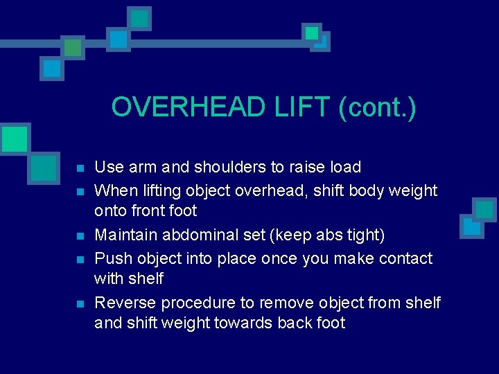 OVERHEAD LIFT (cont. ) n n n Use arm and shoulders to raise load