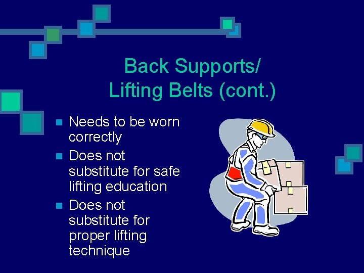 Back Supports/ Lifting Belts (cont. ) n n n Needs to be worn correctly