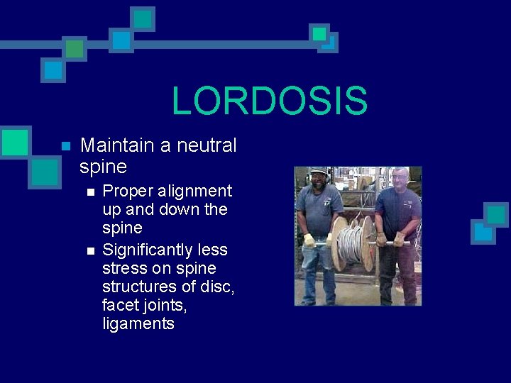 LORDOSIS n Maintain a neutral spine n n Proper alignment up and down the