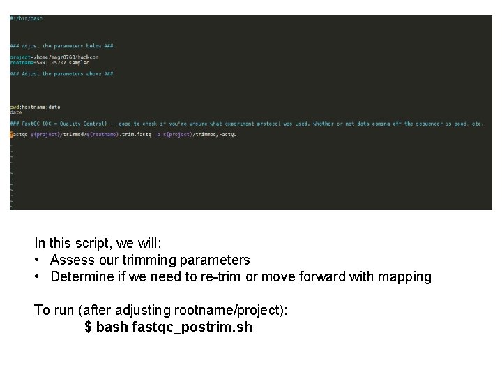 In this script, we will: • Assess our trimming parameters • Determine if we