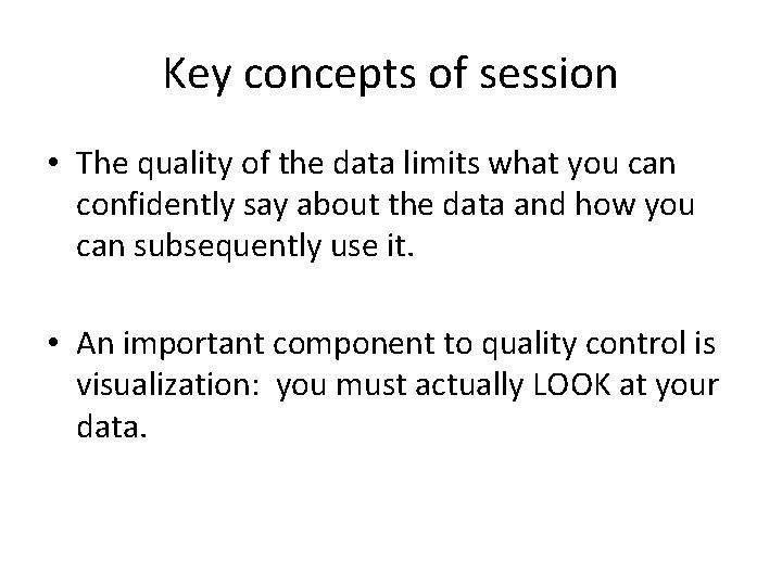 Key concepts of session • The quality of the data limits what you can